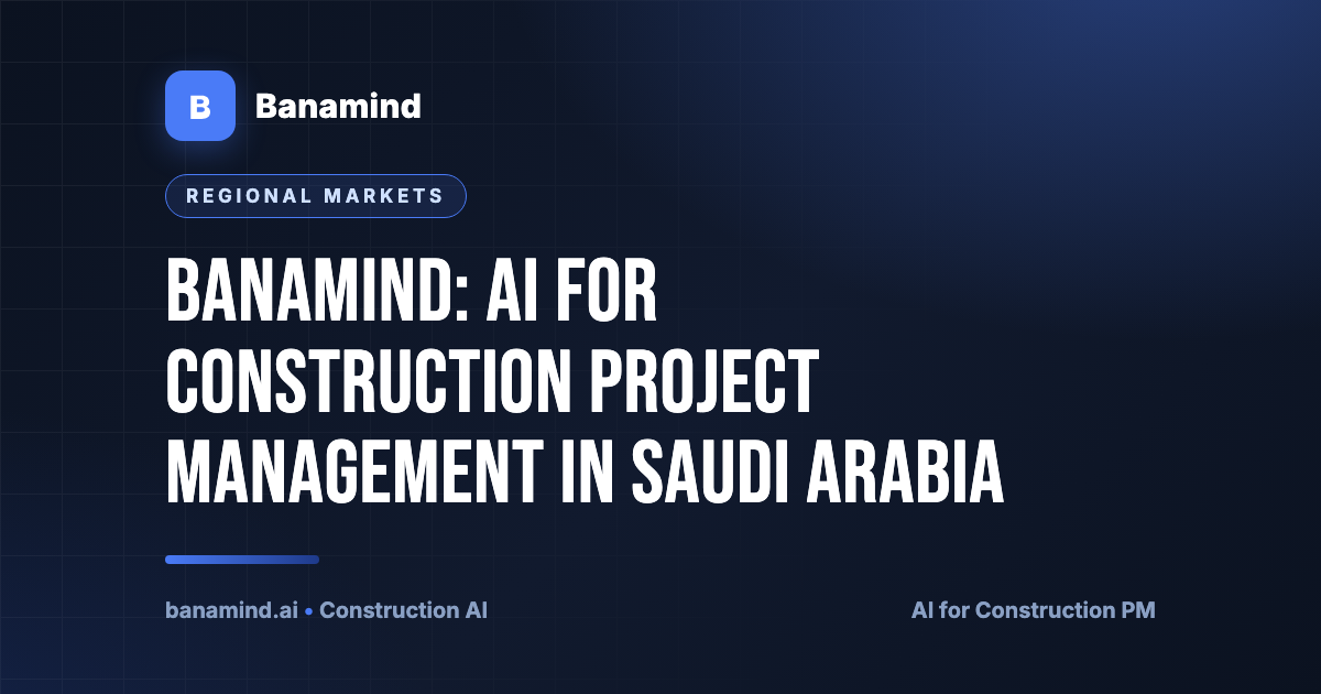 Banamind: AI for Construction Project Management in Saudi Arabia