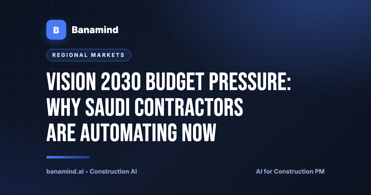 Vision 2030 Budget Pressure: Why Saudi Contractors Are Automating Now