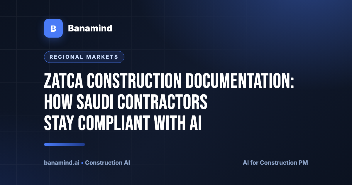 ZATCA Construction Documentation: How Saudi Contractors Stay Compliant with AI