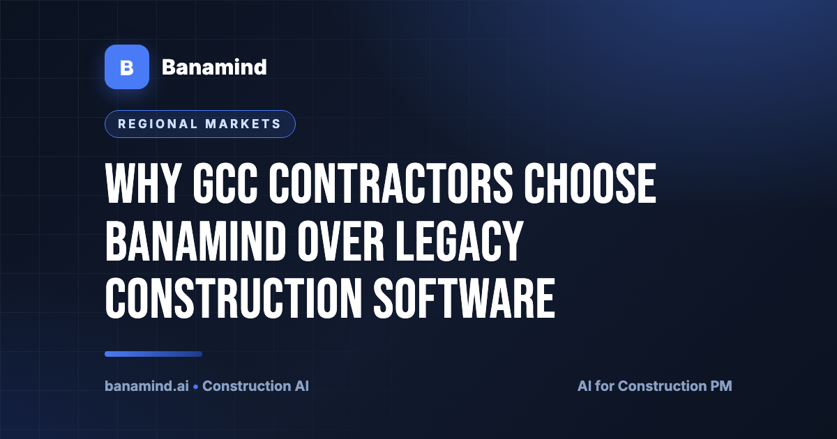 Why GCC Contractors Choose Banamind Over Legacy Construction Software