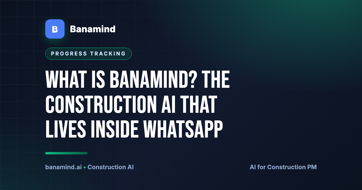 What Is Banamind? The Construction AI That Lives Inside WhatsApp